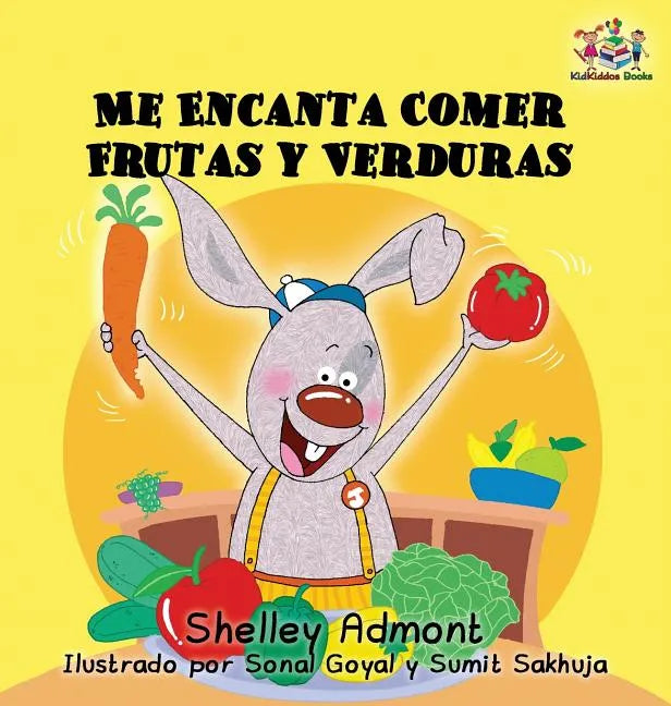 I Love to Eat Fruits and Vegetables (Spanish language edition): Spanish children's books, Spanish book for kids - Hardcover