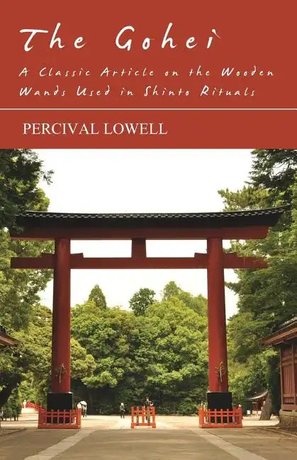 The Gohei - A Classic Article on the Wooden Wands Used in Shinto Rituals - Paperback