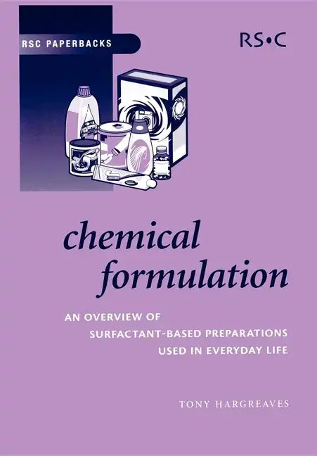 Chemical Formulation: An Overview of Surfactant Based Chemical Preparations Used in Everyday Life - Paperback