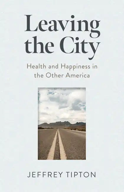 Leaving the City: Health and Happiness in the Other America - Paperback