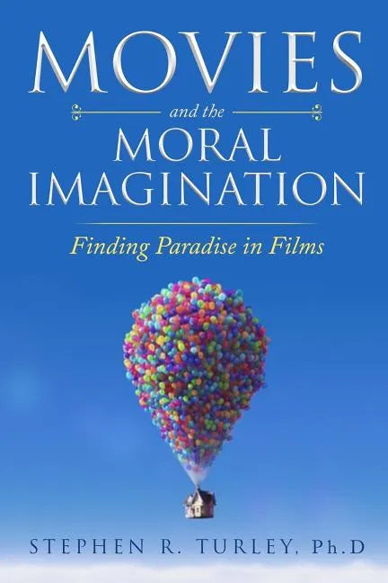 Movies and the Moral Imagination: Finding Paradise in Films - Paperback