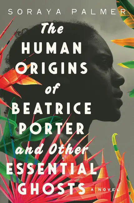 The Human Origins of Beatrice Porter and Other Essential Ghosts - Hardcover