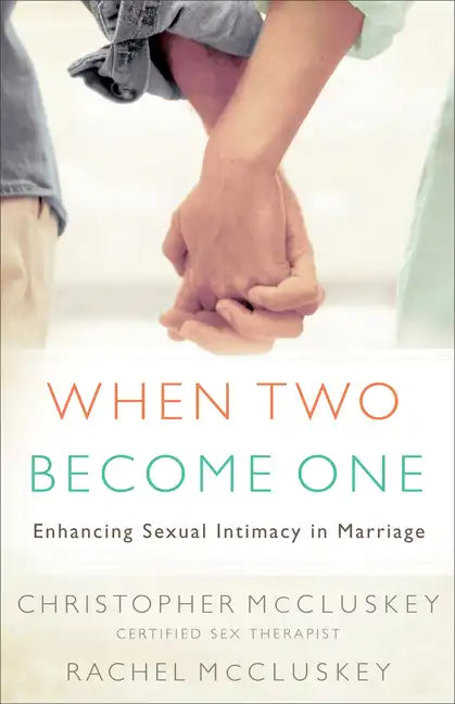 When Two Become One: Enhancing Sexual Intimacy in Marriage - Paperback