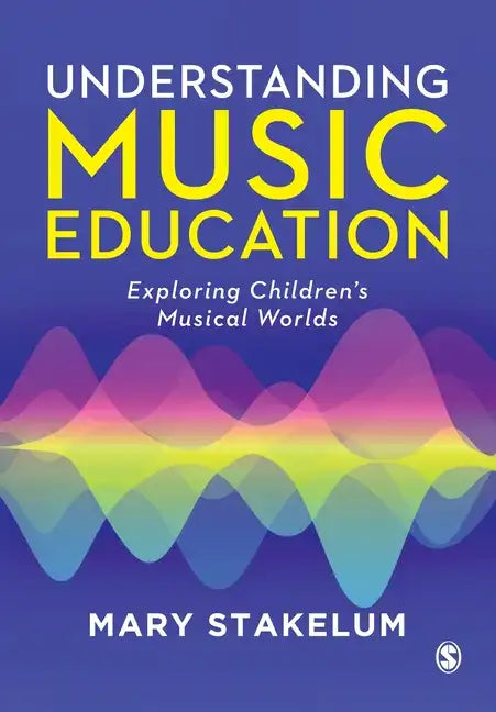 Understanding Music Education: Exploring Children's Musical Worlds - Paperback