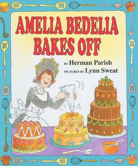 Amelia Bedelia Bakes Off - Hardcover