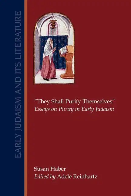 They Shall Purify Themselves: Essays on Purity in Early Judaism - Paperback