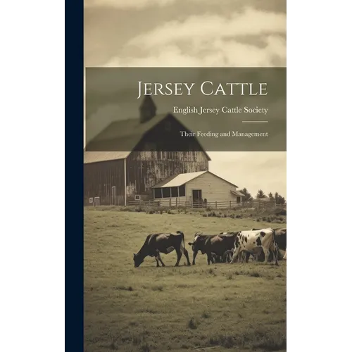 Jersey Cattle: Their Feeding and Management - Hardcover
