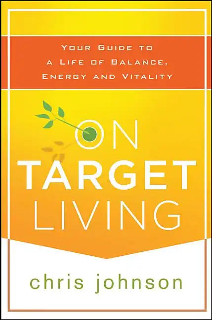 On Target Living: Your Guide to a Life of Balance, Energy, and Vitality - Paperback