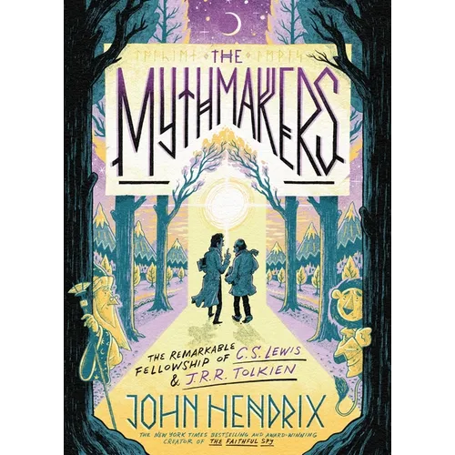 The Mythmakers: The Remarkable Fellowship of C.S. Lewis & J.R.R. Tolkien (a Graphic Novel) - Hardcover