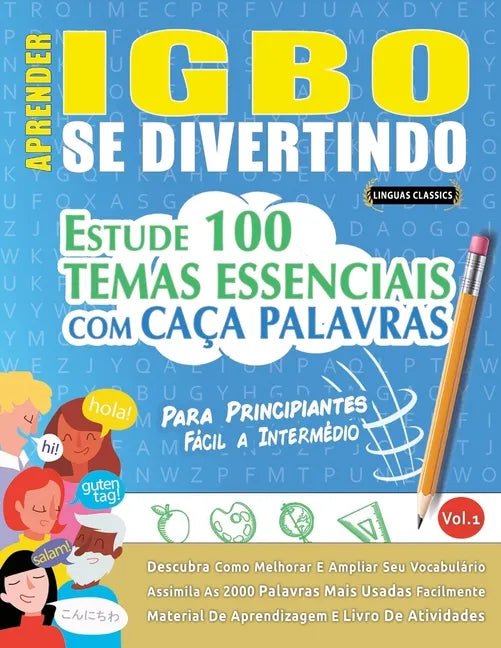 Aprender Igbo Se Divertindo! - Para Principiantes: FÁCIL A INTERMÉDIO - ESTUDE 100 TEMAS ESSENCIAIS COM CAÇA PALAVRAS - VOL.1: Descubra Como Melhorar - Paperback
