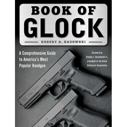 Book of Glock: A Comprehensive Guide to America's Most Popular Handgun - Paperback