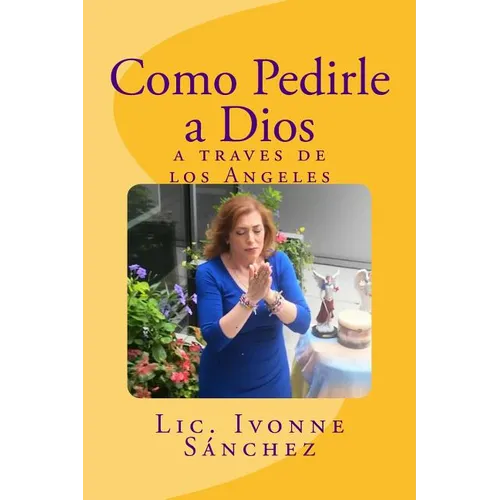 Como Pedirle a Dios a traves de los Angeles - Paperback