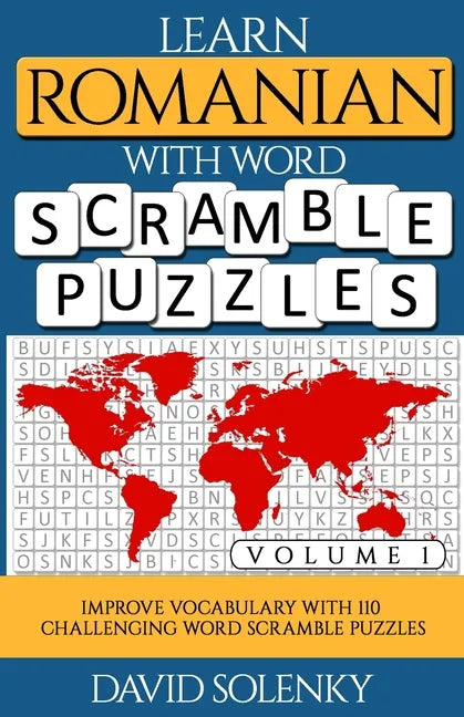 Learn Romanian with Word Scramble Puzzles Volume 1: Learn Romanian Language Vocabulary with 110 Challenging Bilingual Word Scramble Puzzles - Paperback