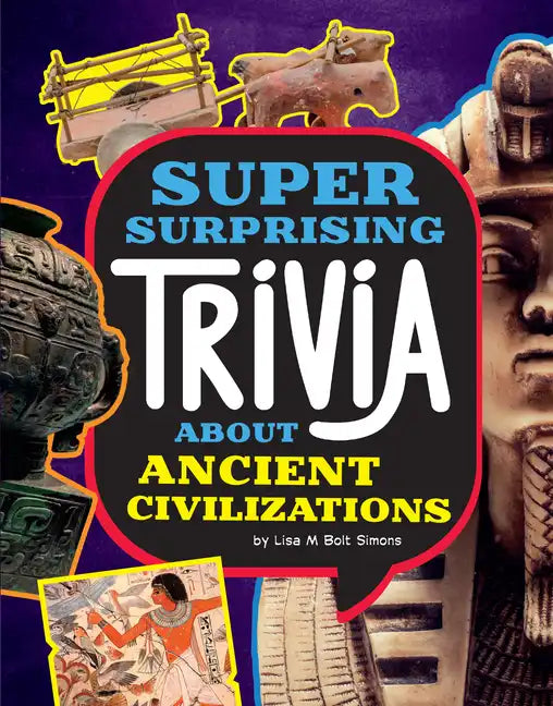 Super Surprising Trivia about Ancient Civilizations - Hardcover