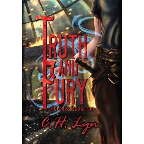 Truth and Fury: The Abredea Series Book Two - Hardcover