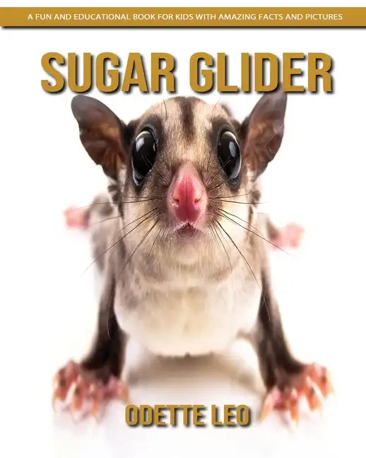 Sugar Glider: A Fun and Educational Book for Kids with Amazing Facts and Pictures - Paperback