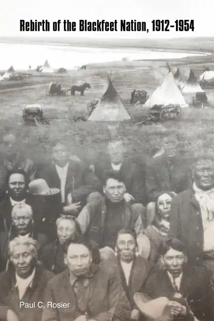 Rebirth of the Blackfeet Nation, 1912-1954 - Paperback