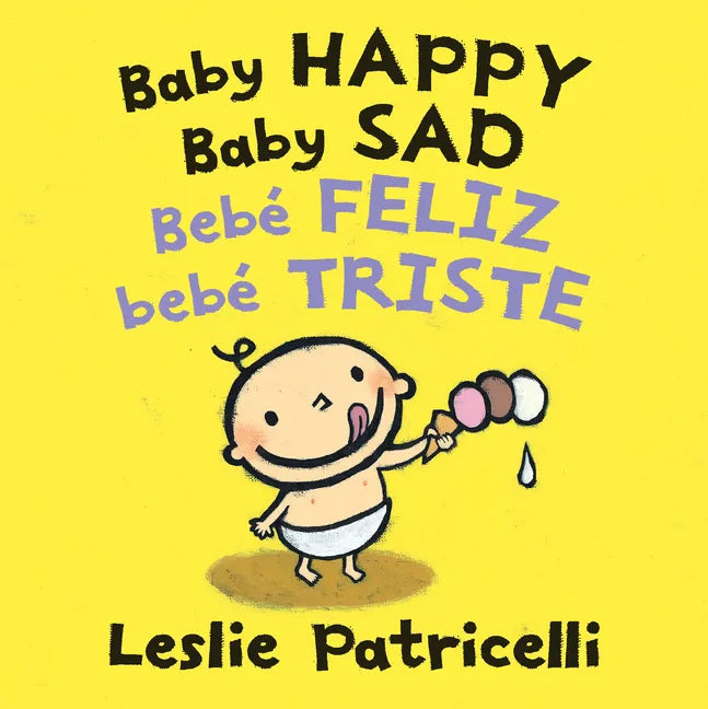 Baby Happy Baby Sad/Bebè Feliz Bebè Triste: (A Bilingual Spanish-English Gentle Introduction to Emotions and Big Feelings for Babies and Toddlers) - Board Book