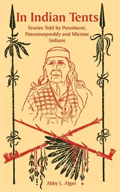 In Indian Tents: Stories Told by Penobscot, Passamaquoddy and Micmac Indians - Paperback
