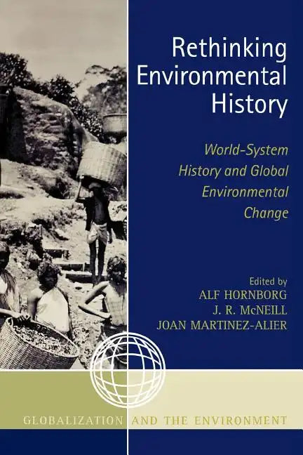 Rethinking Environmental History: World-System History and Global Environmental Change - Paperback