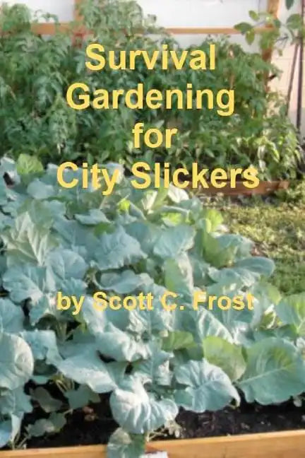 Survival Gardening for City Slickers - Paperback