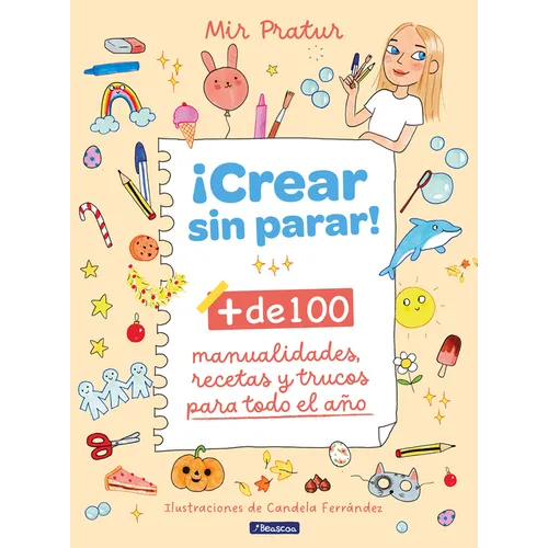¡Crear Sin Parar!: + de 100 Manualidades, Recetas Y Trucos Para Todo El Año / Create Non-Stop! - Hardcover