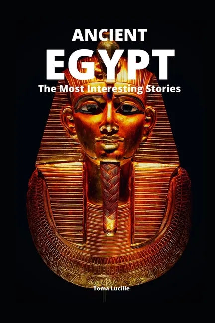 Ancient Egypt: The Most Interesting Stories - Paperback