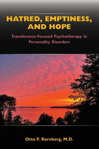 Hatred, Emptiness, and Hope: Transference-Focused Psychotherapy in Personality Disorders - Paperback