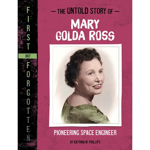 The Untold Story of Mary Golda Ross: Pioneering Space Engineer - Hardcover