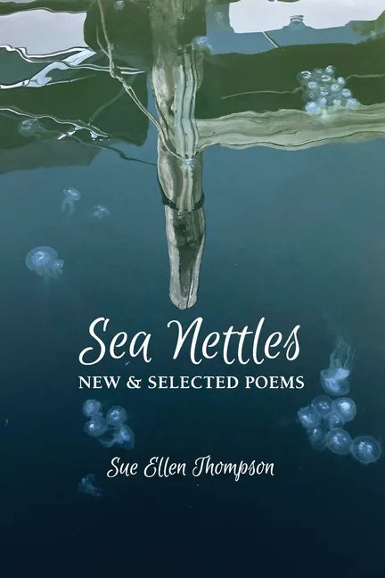 Sea Nettles: New & Selected Poems - Paperback