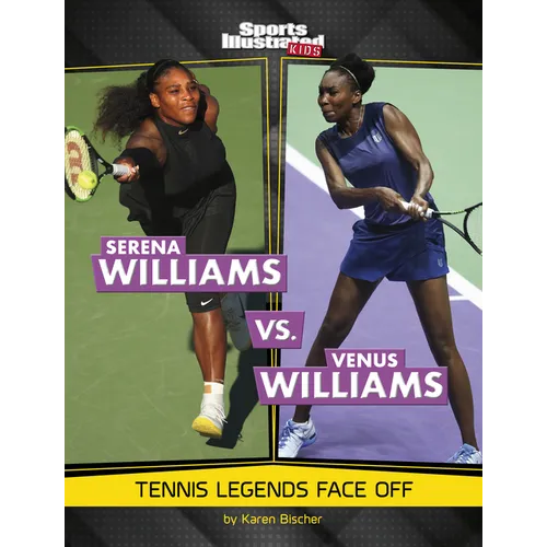Serena Williams vs. Venus Williams: Tennis Legends Face Off - Paperback