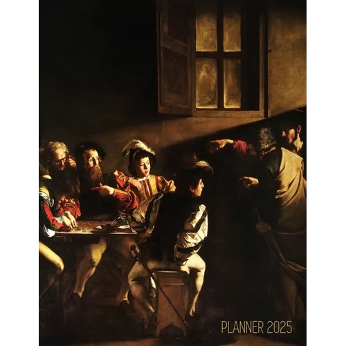 Caravaggio Planner 2025: The Calling of Saint Matthew Beautiful Christian Art Year Organizer: January-December (12 Months) - Paperback