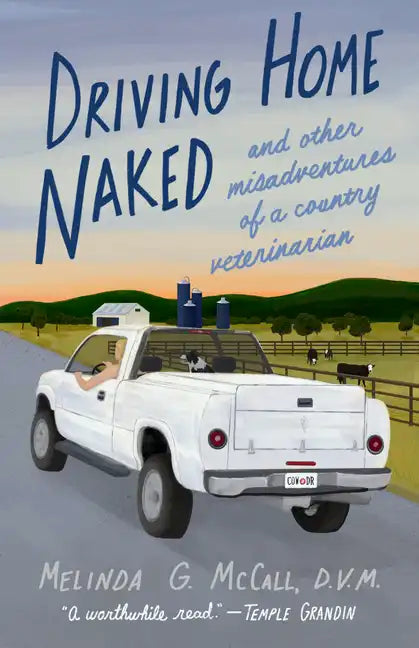 Driving Home Naked: And Other Misadventures of a Country Veterinarian - Paperback