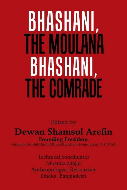 Bhashani, the Maulana Bhashani, the Comrade - Paperback