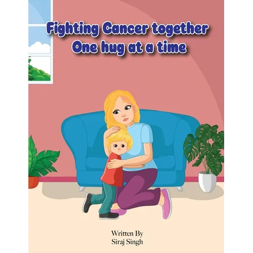 Fighting Cancer Together: One Hug at a Time - Paperback