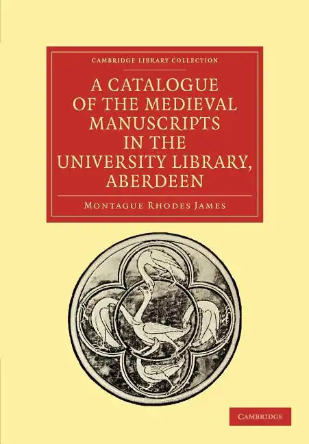 A Catalogue of the Medieval Manuscripts in the University Library, Aberdeen - Paperback
