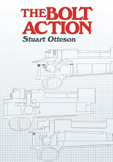The Bolt Action: A Design Analysis - Hardcover