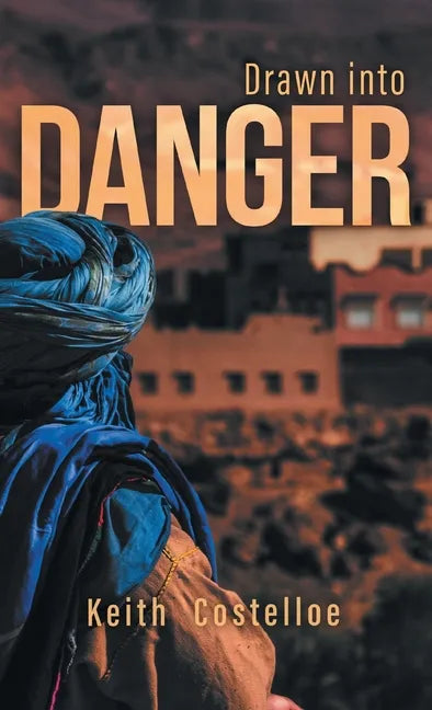 Drawn Into Danger: Living on the Edge in the Sahara - Hardcover