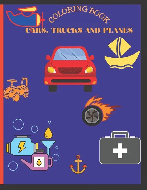 Cars, trucks and planes coloring book: Coloring book for boys, 5-10. This book contains 45 designs of Cars, Trucks, Bikes, Planes, Boats And Vehicles - Paperback