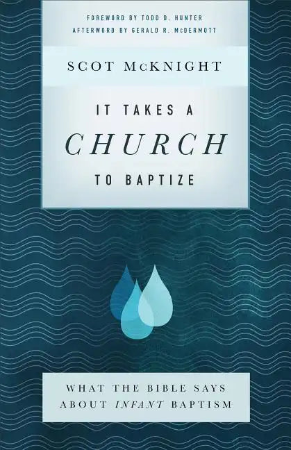 It Takes a Church to Baptize: What the Bible Says about Infant Baptism - Paperback