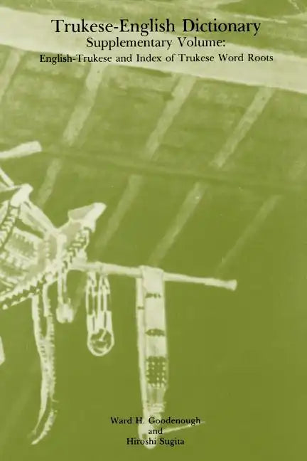 Trukese-English Dictionary, Supplementary Volume: English-Trukese and Index of Trukese Word Roots, Memoirs, American Philosophical Society (Vol. 141s) - Paperback