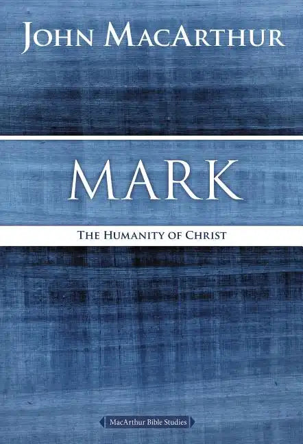 Mark: The Humanity of Christ - Paperback