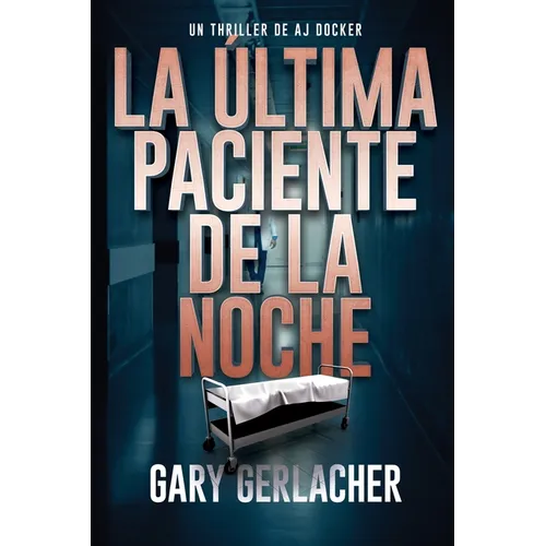 La Última Paciente De La Noche: Un thriller médico de AJ Docker - Paperback