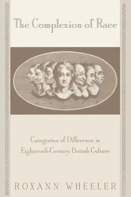The Complexion of Race: Categories of Difference in Eighteenth-Century British Culture - Paperback
