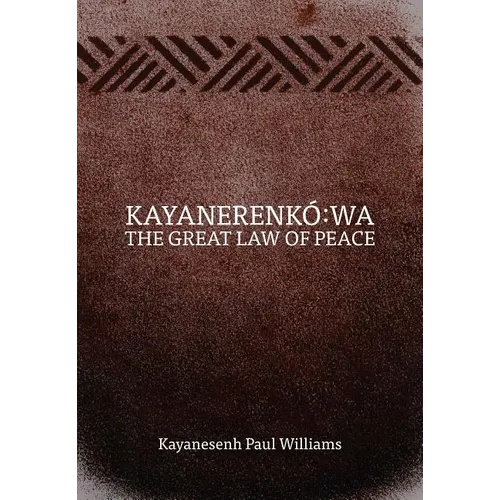 Kayanerenkó Wa: The Great Law of Peace - Paperback