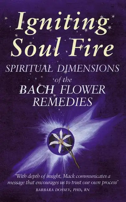 Igniting Soul Fire: Spiritual Dimensions of the Bach Flower Remedies - Paperback