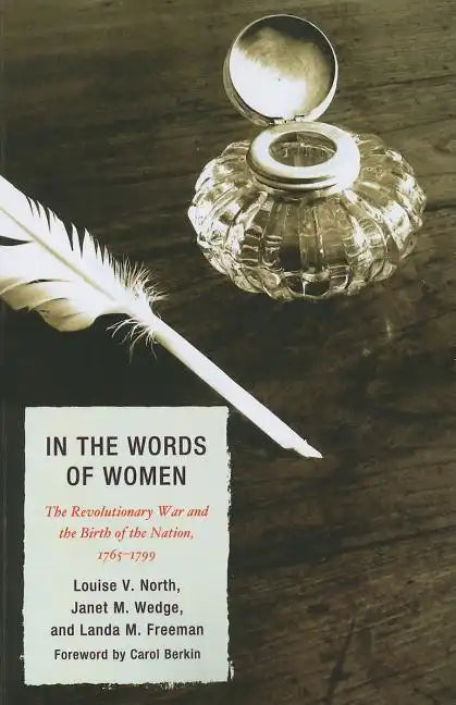 In the Words of Women: The Revolutionary War and the Birth of the Nation, 1765 - 1799 - Paperback