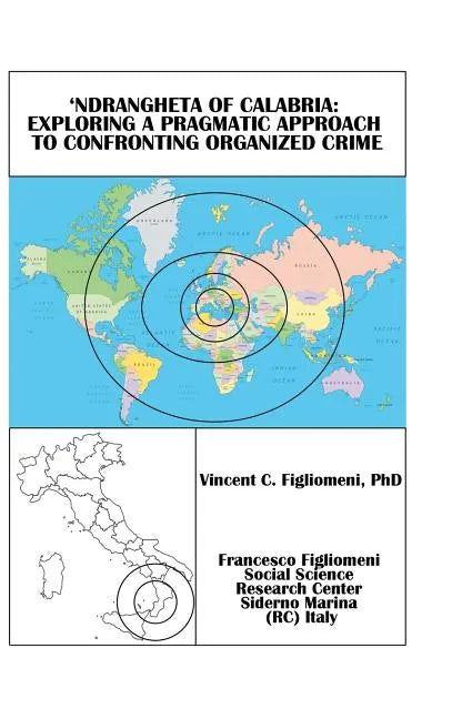 'Ndrangheta of Calabria: Exploring a Pragmatic Approach to Confronting Organized Crime - Hardcover