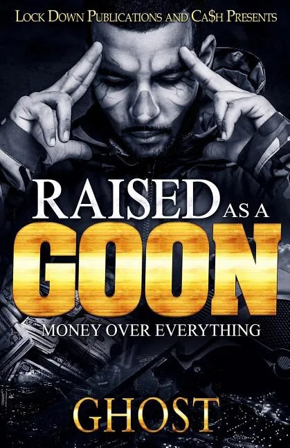Raised as a Goon: Money Over Everything - Paperback