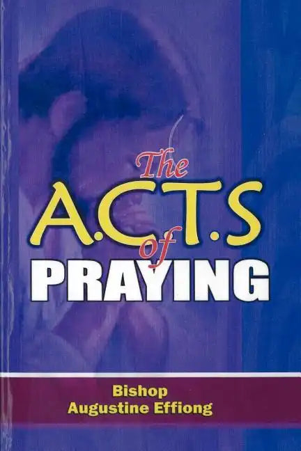 The A.C.T.S OF PRAYING - Paperback